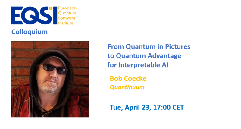 EQSI Online Colloquium: Bob Coecke - From Quantum in Pictures to Quantum Advantage for Interpretable AI